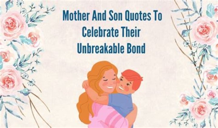 Celebrating The Unbreakable Connection: A Dive Into Mother-Son Bond Quotes